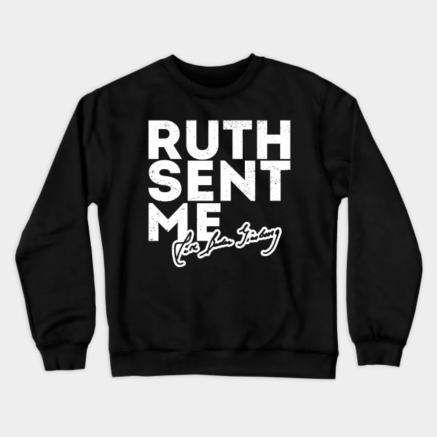 Ruth Sent Me ruth sent me notorious rbg Crewneck Sweatshirt by Gaming champion